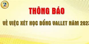 Cách Đạt Học Bổng Vallet Trị Giá Báo Nhiều Vn